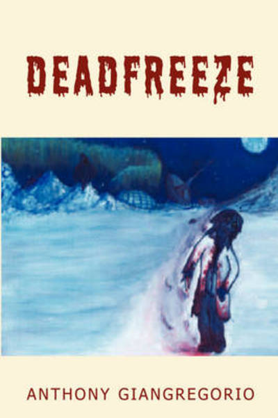 Cover for Anthony Giangregorio · Deadfreeze (Paperback Book) (2009)