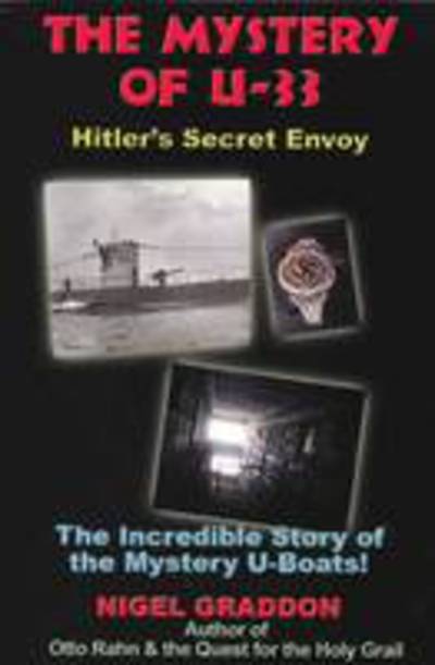 Mystery of U-33: Hitler'S Secret Envoy - Graddon, Nigel (Nigel Graddon) - Books - Adventures Unlimited Press - 9781935487104 - October 15, 2010
