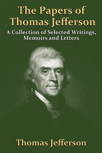 Cover for Thomas Jefferson · The Papers Of Thomas Jefferson: A Collection of Selected Writings, Memoirs and Letters (Pocketbok) (2011)