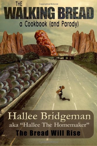 Cover for Hallee the Homemaker · The Walking Bread; the Bread Will Rise!: a Cookbook (And a Parody) (Hallee's Galley) (Volume 2) (Paperback Bog) (2013)