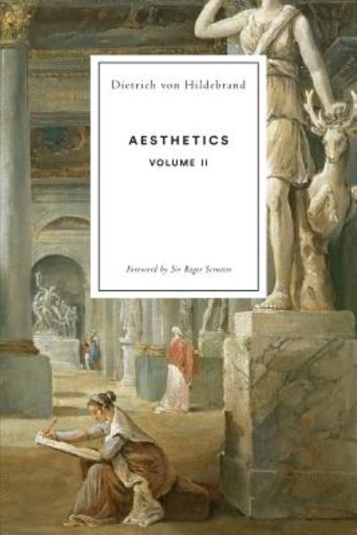 Aesthetics Volume II - Dietrich Von Hildebrand - Books - Hildebrand Press - 9781939773104 - January 29, 2019