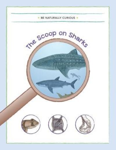 Cover for Be Naturally Curious · The Scoop on Sharks (Paperback Bog) (2017)