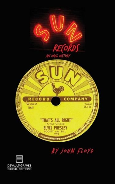 Cover for Floyd, John, Jr · Sun Records: an Oral History (Paperback Book) (2015)