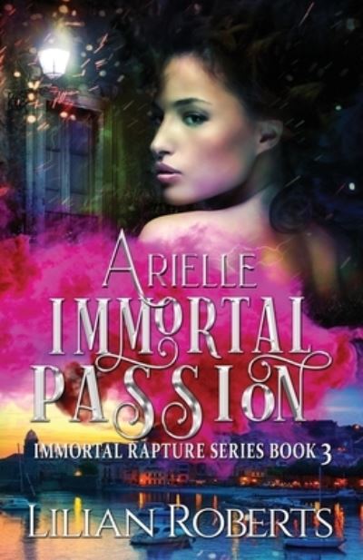 Cover for Lilian Roberts · Arielle Immortal Passion (Paperback Book) (2016)