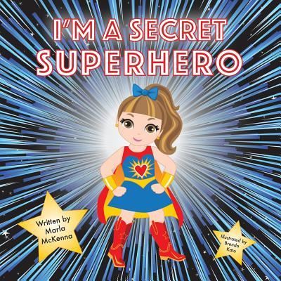 Cover for Marla Mckenna · I'm a Secret Superhero (Paperback Book) (2016)