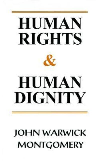 Cover for John Warwick Montgomery · Human Rights and Human Dignity (Paperback Book) (2019)