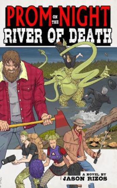 Prom Night on the River of Death - Jason Rizos - Books - Rooster Republic Press - 9781946335104 - June 14, 2017