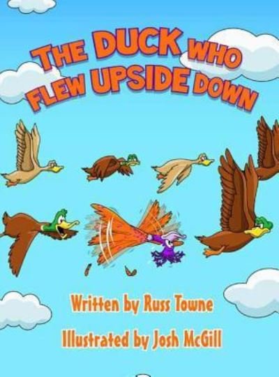 Cover for Russ Towne · The Duck Who Flew Upside Down (Gebundenes Buch) (2018)