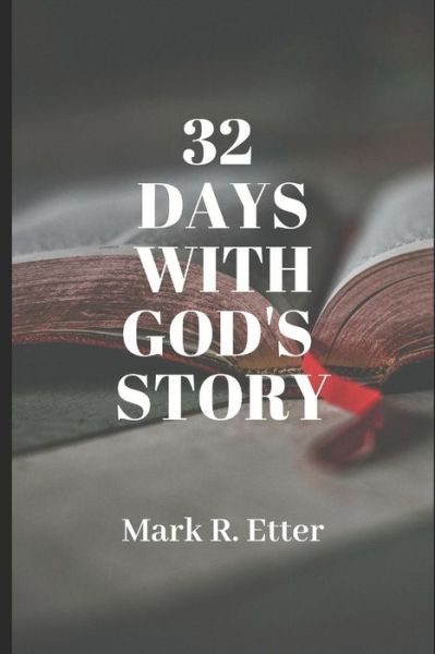 Cover for Mark R. Etter · 32 Days with God's Story (Paperback Book) (2018)