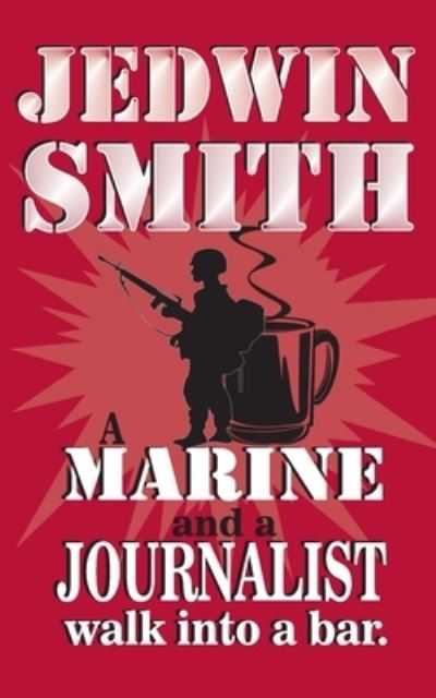 Cover for Jedwin Smith · A Marine and a Journalist walk into a bar. (Paperback Book) (2021)