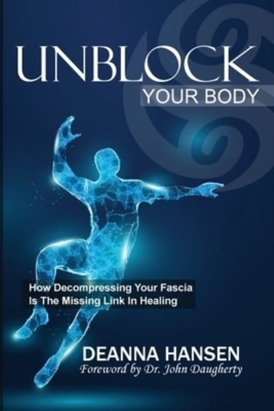 Unblock Your Body - Deanna Hansen - Books - Gracepoint Matrix, LLC - 9781951694104 - November 10, 2020
