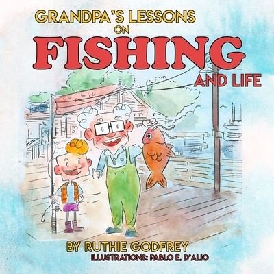 Cover for Ruthie Godfrey · Grandpa's Lessons on Fishing and Life (Paperback Bog) (2020)