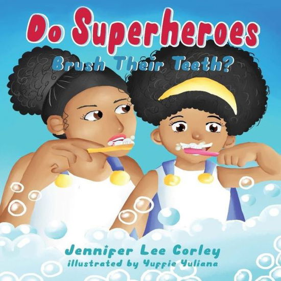 Cover for Jennifer Lee Corley · Do Superheroes Brush Their Teeth? (Paperback Book) (2021)