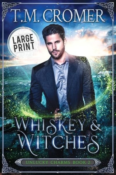 Whiskey & Witches - T M Cromer - Books - Fae Press - 9781956941104 - April 19, 2022