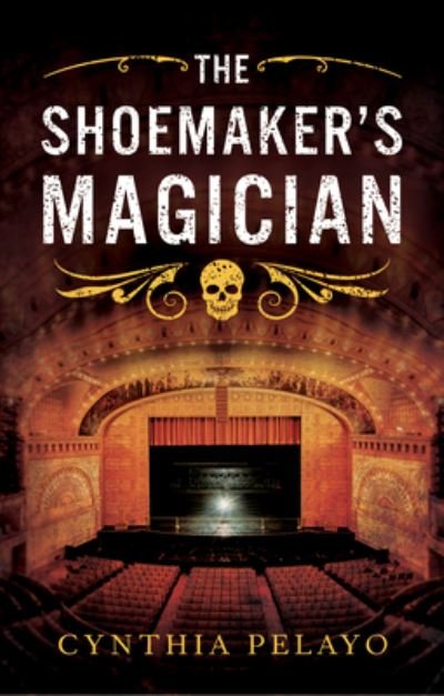 Cover for Cynthia Pelayo · The Shoemaker's Magician - Chicago Saga (Innbunden bok) (2023)