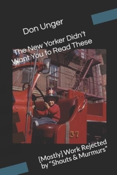Cover for Don Unger · The New Yorker Didn't Want You to Read These (Paperback Bog) (2017)