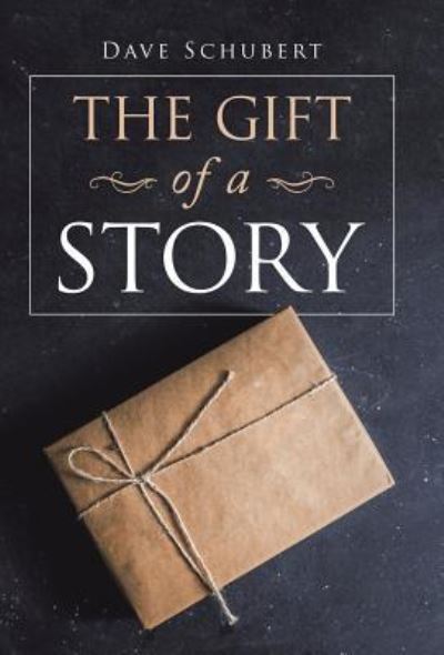 Cover for Dave Schubert · The Gift of a Story (Hardcover Book) (2018)