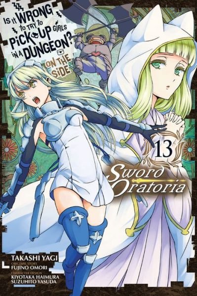 Cover for Fujino Omori · Is It Wrong to Try to Pick Up Girls in a Dungeon? On the Side: Sword Oratoria, Vol. 13 (manga) (Pocketbok) (2020)