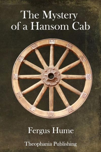 The Mystery of a Hansom Cab - Fergus Hume - Books - Createspace Independent Publishing Platf - 9781981815104 - January 8, 2018