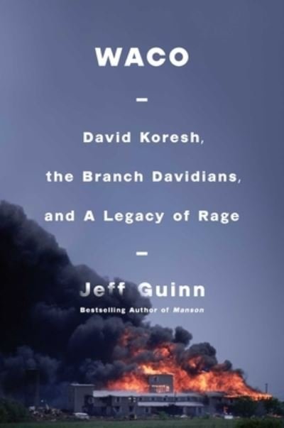Cover for Jeff Guinn · Waco: David Koresh, the Branch Davidians, and A Legacy of Rage (Hardcover bog) (2023)