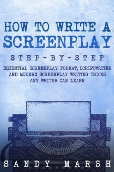 Cover for Sandy Marsh · How to Write a Screenplay (Paperback Book) (2018)