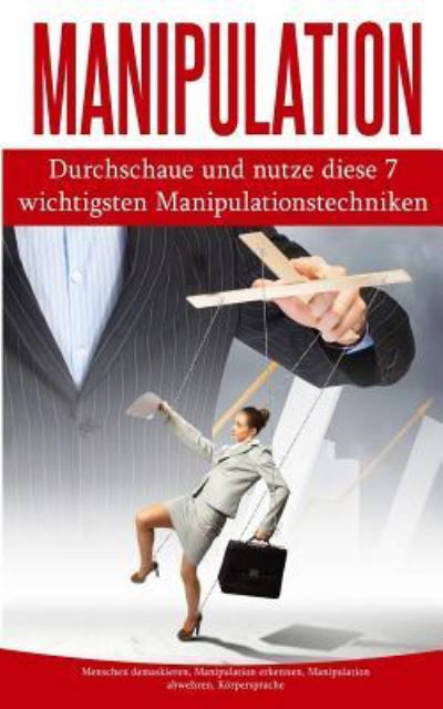 Manipulation - Christian Bauer - Bücher - Createspace Independent Publishing Platf - 9781983994104 - 21. Januar 2018