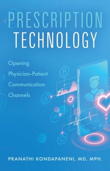 Cover for Pranathi Kondapaneni · Prescription Technology: Opening Physician-Patient Communication Channels (Paperback Book) (2020)