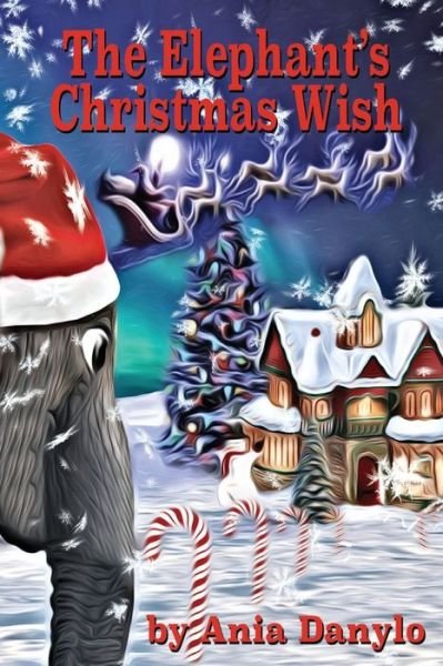 Cover for Ania Danylo · The Elephant's Christmas Wish (Pocketbok) (2019)