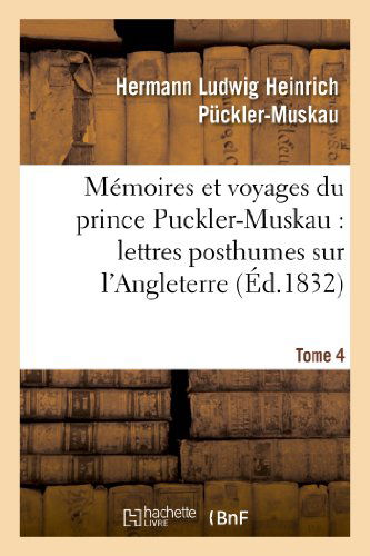 Cover for Puckler-muskau-h · Memoires et Voyages Du Prince Puckler-muskau: Lettres Posthumes Sur L'angleterre. Tome 4 (Paperback Book) [French edition] (2013)