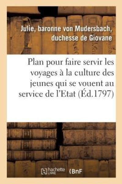 Cover for De Giovane-j · Plan pour faire servir les voyages  la culture des jeunes gens qui se vouent au service de l'Etat (Pocketbok) (2017)