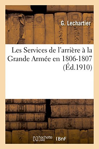 Cover for Lechartier-g · Les Services De L'arrière À La Grande Armée en 1806-1807 (Paperback Bog) [French edition] (2014)