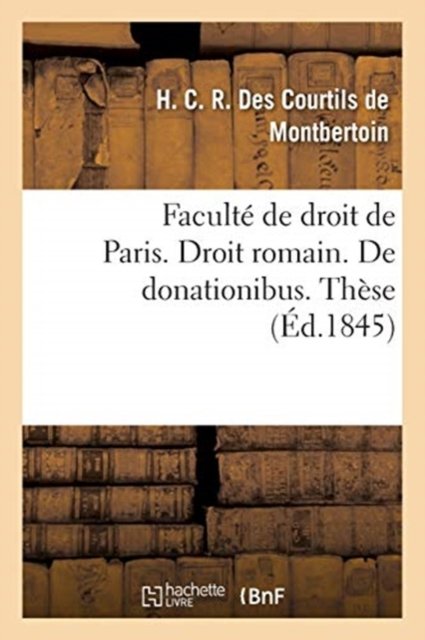 Cover for Des Courtils de M · Faculte de Droit de Paris. Droit Romain. de Donationibus (Paperback Book) (2017)