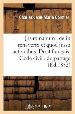 Cover for Cormier · Jus Romanum: de in Rem Verso Et Quod Jussu Actionibus . Droit Francais: Code Civil: (Paperback Book) (2016)