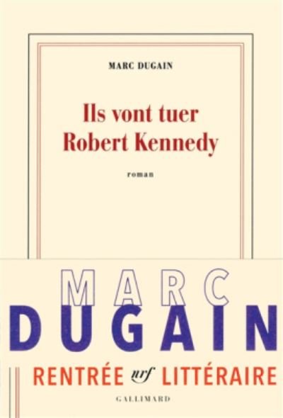 Cover for Marc Dugain · Ils vont tuer Robert Kennedy (MERCH) (2017)