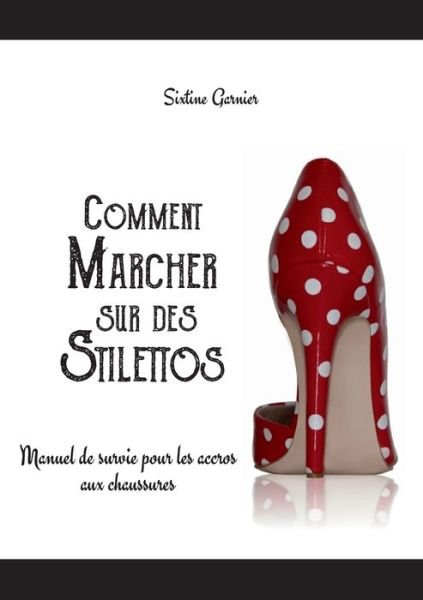 Cover for Garnier · Comment marcher sur des stilett (Buch) (2017)