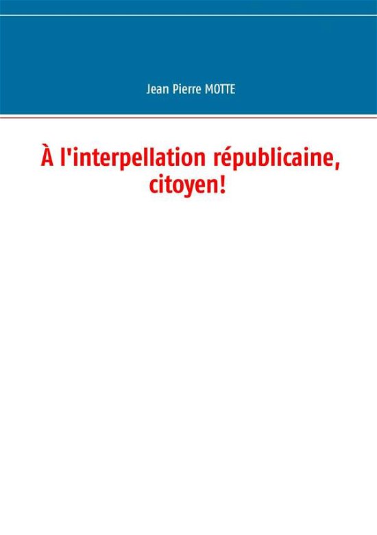Cover for Motte · À l'interpellation républicaine, (Book) (2020)