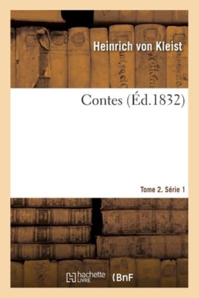 Contes. Tome 2. Serie 1 - Heinrich Von Kleist - Böcker - Hachette Livre - BNF - 9782329481104 - 1 oktober 2020