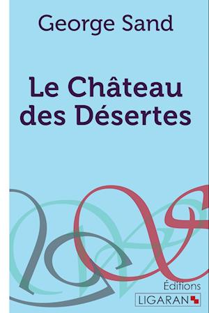Cover for George Sand · Le Château des Désertes (Paperback Book) (2016)