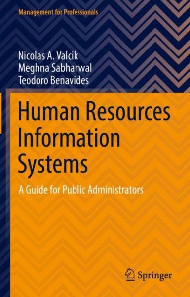 Cover for Nicolas A. Valcik · Human Resources Information Systems: A Guide for Public Administrators - Management for Professionals (Hardcover Book) [1st ed. 2021 edition] (2021)