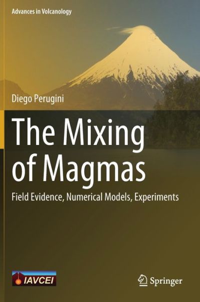 Cover for Diego Perugini · The Mixing of Magmas: Field Evidence, Numerical Models, Experiments - Advances in Volcanology (Hardcover Book) [1st ed. 2021 edition] (2021)