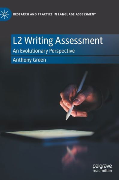 Cover for Anthony Green · L2 Writing Assessment: An Evolutionary Perspective - Research and Practice in Language Assessment (Gebundenes Buch) [1st ed. 2022 edition] (2022)