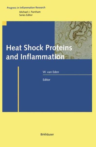 Cover for Willem Van Eden · Heat Shock Proteins and Inflammation - Progress in Inflammation Research (Paperback Book) [Softcover reprint of the original 1st ed. 2003 edition] (2012)