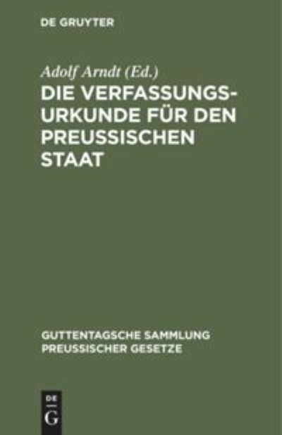 Cover for Adolf Arndt · Die Verfassungs-Urkunde Fr Den Preussischen Staat (N/A) (1901)