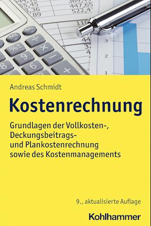 Kostenrechnung - Andreas Schmidt - Książki - Kohlhammer - 9783170411104 - 24 maja 2022