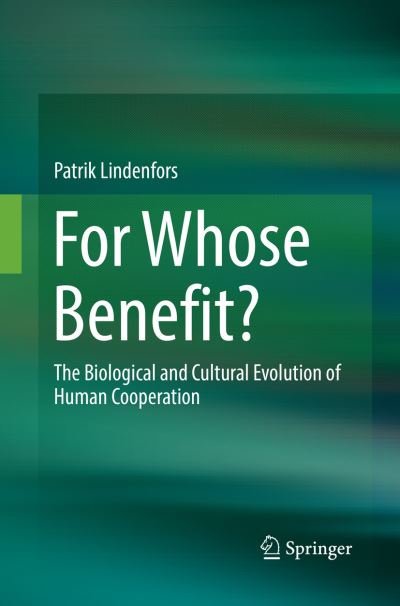 Cover for Patrik Lindenfors · For Whose Benefit?: The Biological and Cultural Evolution of Human Cooperation (Paperback Book) [Softcover reprint of the original 1st ed. 2017 edition] (2018)