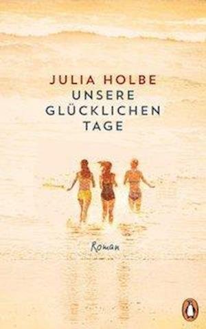 Cover for Holbe · Unsere glücklichen Tage (Buch)