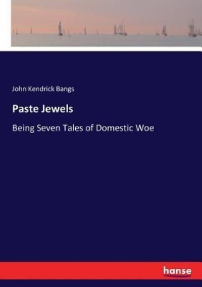 Paste Jewels - John Kendrick Bangs - Books - Hansebooks - 9783337074104 - June 8, 2017