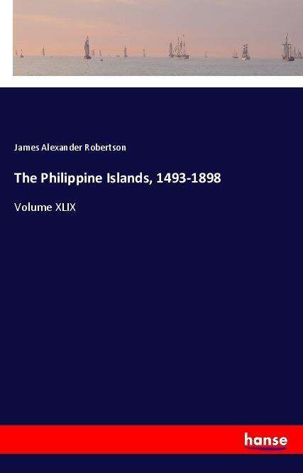 Cover for Robertson · The Philippine Islands, 1493- (Book)