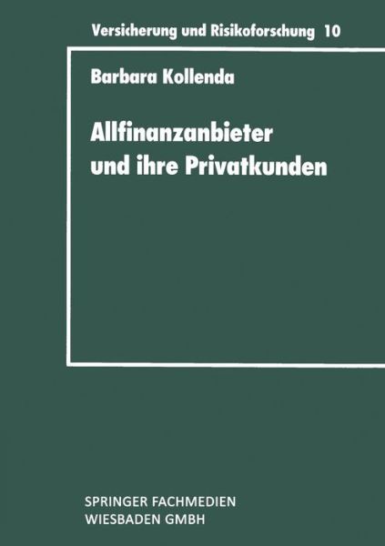 Cover for Barbara Kollenda · Allfinanzanbieter Und Ihre Privatkunden: Eine Empirische Untersuchung Zur Typenbildung Bei Gehobenen Privatkunden Und Zur Vermoegensanalyse - Versicherung Und Risikoforschung (Paperback Book) [1992 edition] (1992)