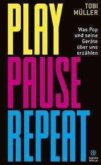 Cover for Tobi Müller · Play Pause Repeat (Hardcover bog) (2021)